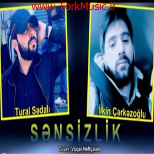 دانلود آهنگ تورال صدالی و الکین چرکزاوغلو به نام سن سیزلیک