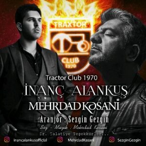 دانلود آهنگ اینانچ آلانکوش و مهرداد کسانی به نام تراختور