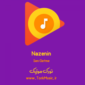 دانلود آهنگ نازنین به نام سن گتمه