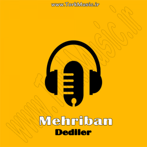 دانلود آهنگ ترکی مهریبان به نام ددیلر