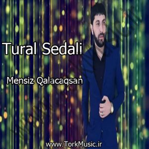 دانلود آهنگ تورال صدالی به نام من سیز قالاجاغسان