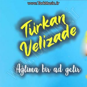 دانلود آهنگ تورکان ولیزاده به نام آغلیما بیر آد گلیر