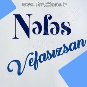 دانلود آهنگ ترکی نفس به نام وفاسیزسان