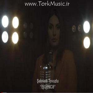 دانلود آهنگ ترکی ایشگنجه از شبنم تووزلو