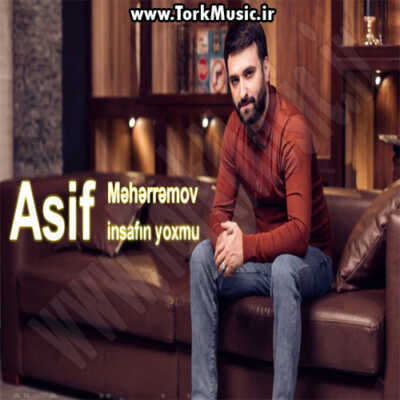 دانلود آهنگ ترکی اینصافین یوخمو از آصیف محرمو