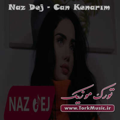 دانلود آهنگ ترکی جان کناریم از ناز دج