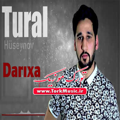 دانلود آهنگ ترکی داریخا داریخا از تورال حسینو