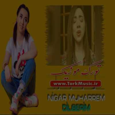دانلود آهنگ ترکی دلبریم از نیگار محرم