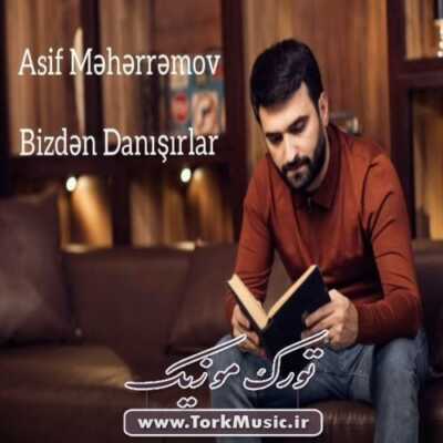 دانلود آهنگ ترکی بیزدن دانیشیرلار از آصیف محرمو