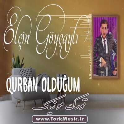 دانلود آهنگ ترکی قربان اولدوغوم از الچین گویجیلی