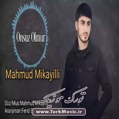 دانلود آهنگ ترکی اونسوز اولمور از محمود میکائیلی